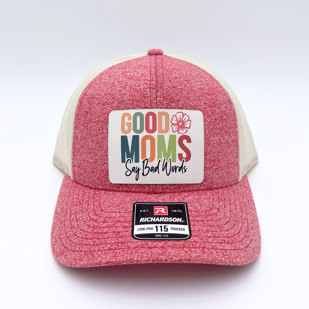 Good Moms Say Bad Words - Custom Leatherette Patch Hat, Richardson 112 Snapback Trucker Cap