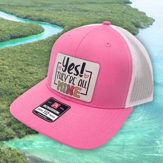 Yes! They're All Mine - Custom Leatherette Patch Hat, Richardson 112 Snapback Trucker Cap
