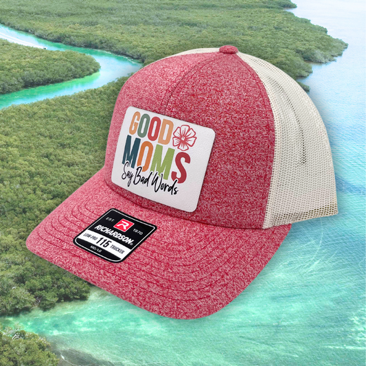 Good Moms Say Bad Words - Custom Leatherette Patch Hat, Richardson 112 Snapback Trucker Cap